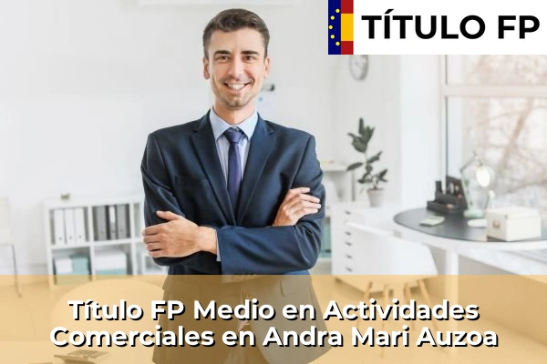 Título FP Medio en Actividades Comerciales en Andra Mari Auzoa