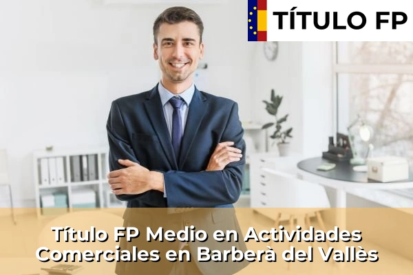 Título FP Medio en Actividades Comerciales en Barberà del Vallès