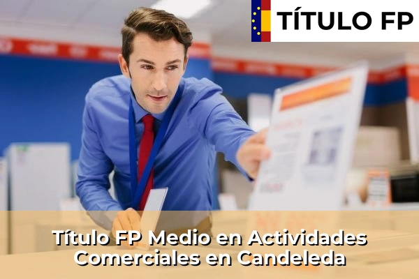 Título FP Medio en Actividades Comerciales en Castilla y León 20 Título FP Medio en Actividades Comerciales en Candeleda