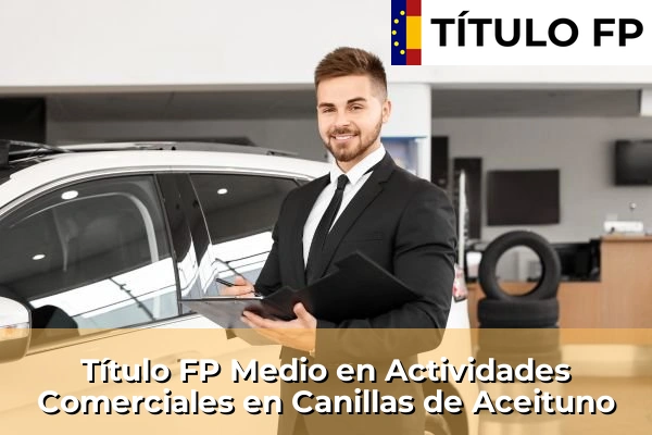 Título FP Medio en Actividades Comerciales en Andalucía 82 Título FP Medio en Actividades Comerciales en Canillas de Aceituno