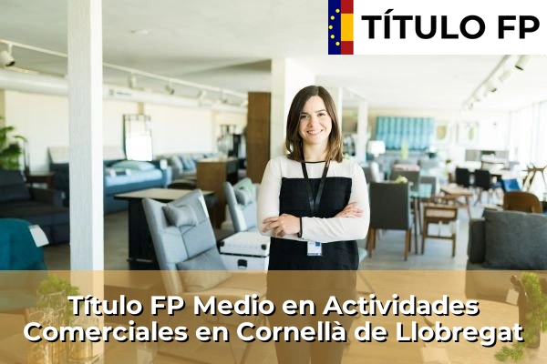 Título FP Medio en Actividades Comerciales en Cornellà de Llobregat