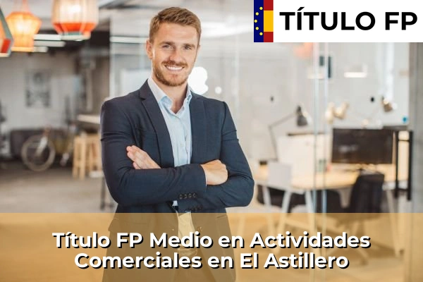 Título FP Medio en Actividades Comerciales en El Astillero