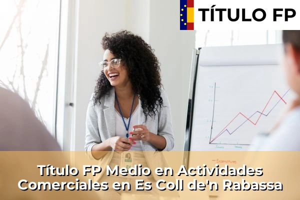 Título FP Medio en Actividades Comerciales en Es Coll de'n Rabassa