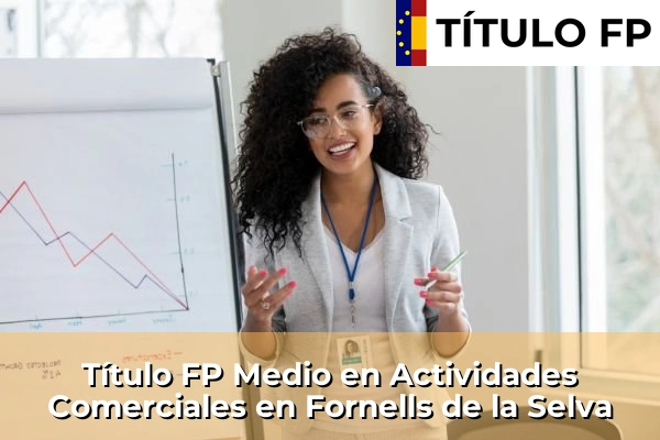 Título FP Medio en Actividades Comerciales en Fornells de la Selva
