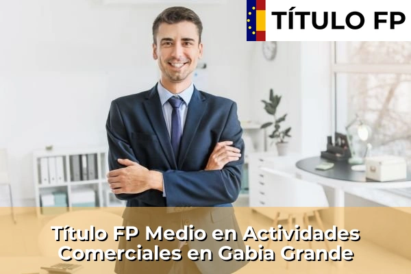 Título FP Medio en Actividades Comerciales en Andalucía 142 Título FP Medio en Actividades Comerciales en Gabia Grande