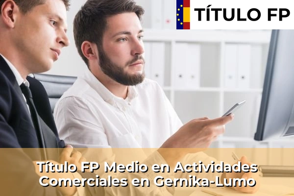 Título FP Medio en Actividades Comerciales en Gernika-Lumo