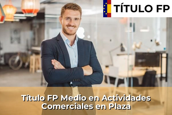 Título FP Medio en Actividades Comerciales en Plaza