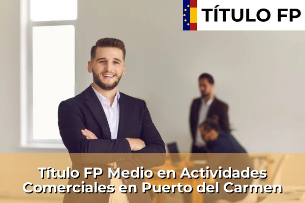 Título FP Medio en Actividades Comerciales en Puerto del Carmen