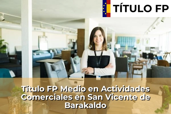 Título FP Medio en Actividades Comerciales en San Vicente de Barakaldo