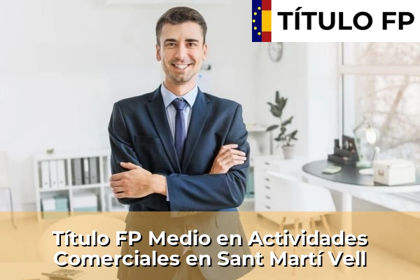 Título FP Medio en Actividades Comerciales en Sant Martí Vell