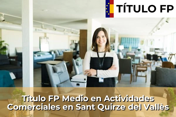 Título FP Medio en Actividades Comerciales en Sant Quirze del Vallès