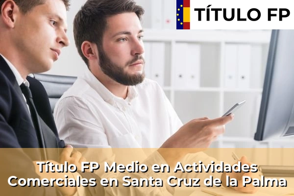 Título FP Medio en Actividades Comerciales en Santa Cruz de la Palma