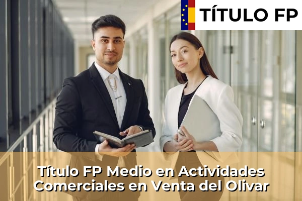 Título FP Medio en Actividades Comerciales en Venta del Olivar