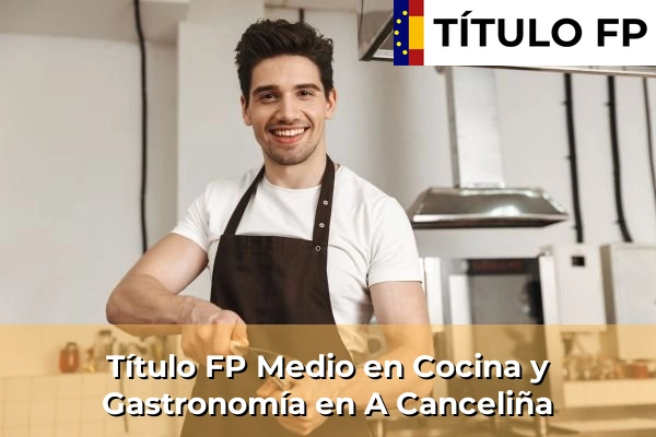 Título FP Medio en Cocina y Gastronomía en A Canceliña