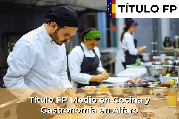 Título FP Medio en Cocina y Gastronomía en Alfaro