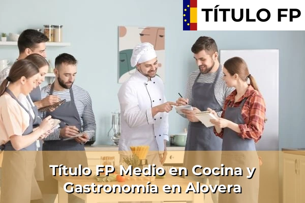 Título FP Medio en Cocina y Gastronomía en Alovera