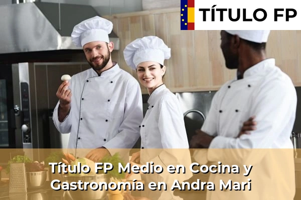 Título FP Medio en Cocina y Gastronomía en Andra Mari