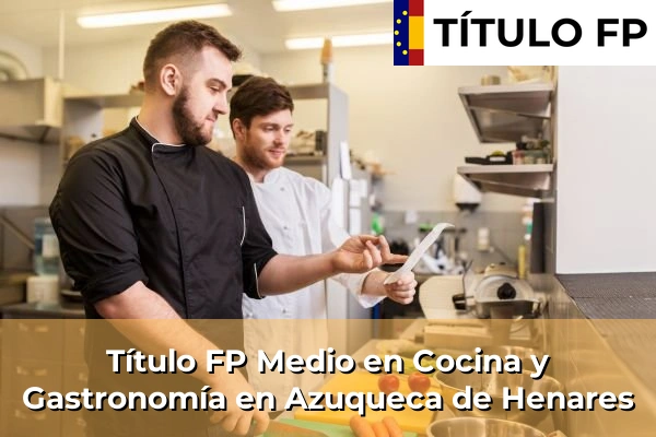 Título FP Medio en Cocina y Gastronomía en Azuqueca de Henares