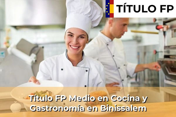 Título FP Medio en Cocina y Gastronomía en Binissalem