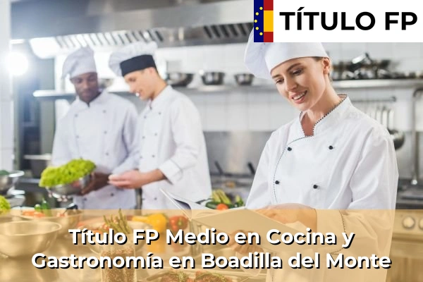 Título FP Medio en Cocina y Gastronomía en Boadilla del Monte