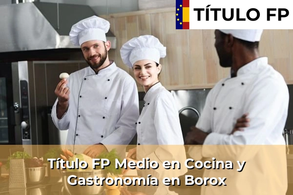 Título FP Medio en Cocina y Gastronomía en Borox