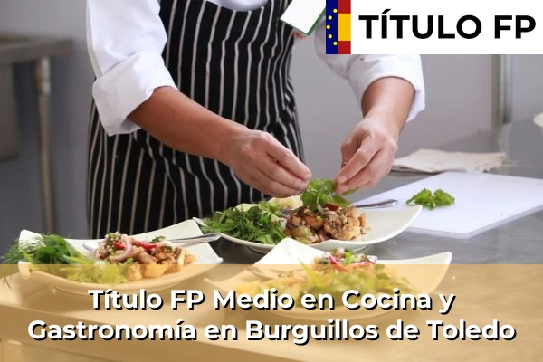 Título FP Medio en Cocina y Gastronomía en Burguillos de Toledo