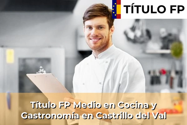 Título FP Medio en Cocina y Gastronomía en Castrillo del Val
