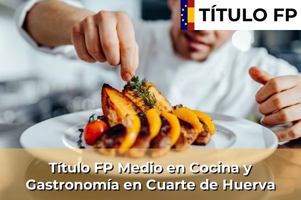 Título FP Medio en Cocina y Gastronomía en Cuarte de Huerva