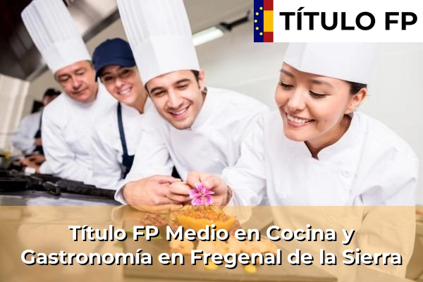 Título FP Medio en Cocina y Gastronomía en Fregenal de la Sierra