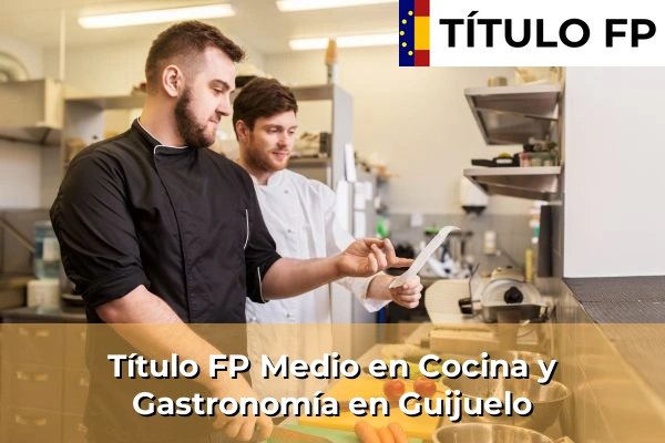 Título FP Medio en Cocina y Gastronomía en Guijuelo