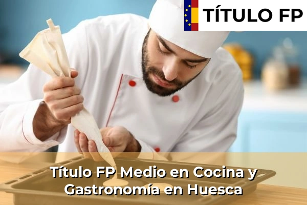 Título FP Medio en Cocina y Gastronomía en Huesca