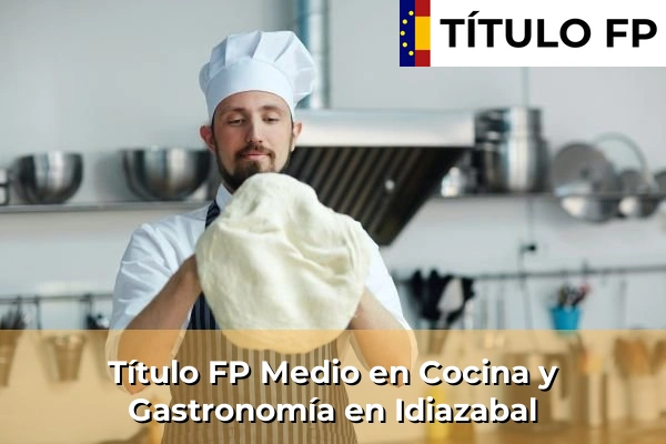 Título FP Medio en Cocina y Gastronomía en Idiazabal