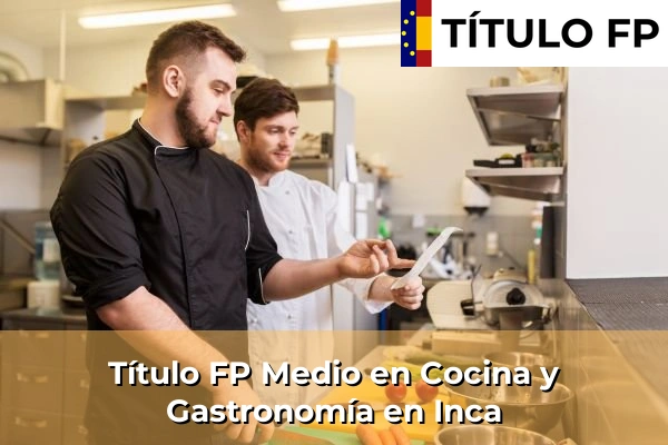 Título FP Medio en Cocina y Gastronomía en Inca