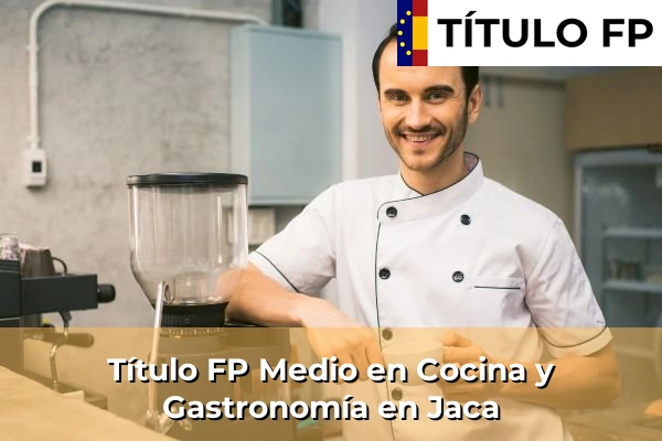 Título FP Medio en Cocina y Gastronomía en Jaca