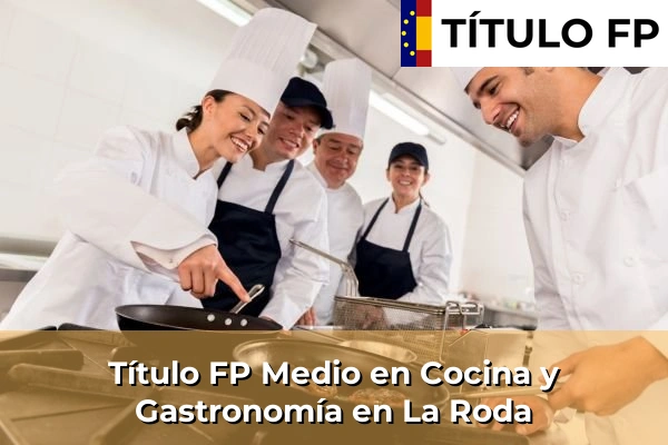 Título FP Medio en Cocina y Gastronomía en La Roda