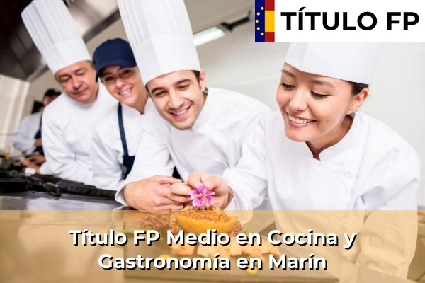 Título FP Medio en Cocina y Gastronomía en Marín