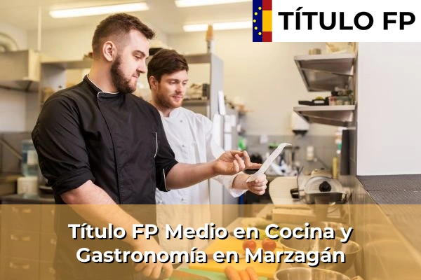 Título FP Medio en Cocina y Gastronomía en Marzagán