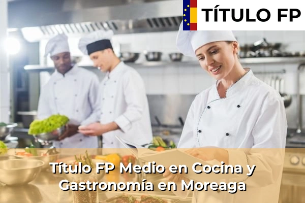 Título FP Medio en Cocina y Gastronomía en Moreaga