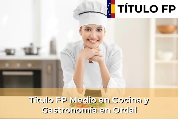 Título FP Medio en Cocina y Gastronomía en Ordal