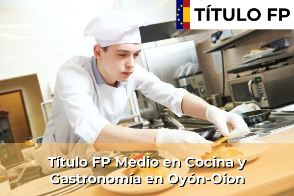 Título FP Medio en Cocina y Gastronomía en Oyón-Oion