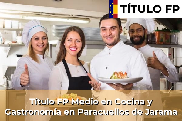 Título FP Medio en Cocina y Gastronomía en Paracuellos de Jarama