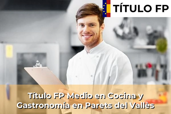 Título FP Medio en Cocina y Gastronomía en Parets del Vallès