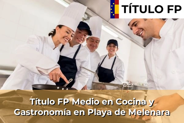 Título FP Medio en Cocina y Gastronomía en Playa de Melenara