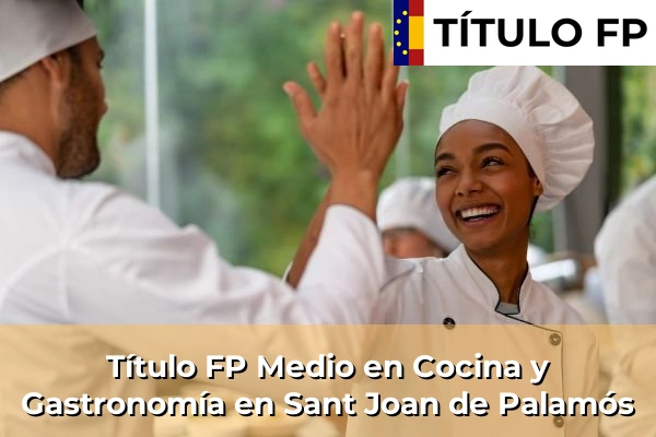 Título FP Medio en Cocina y Gastronomía en Sant Joan de Palamós