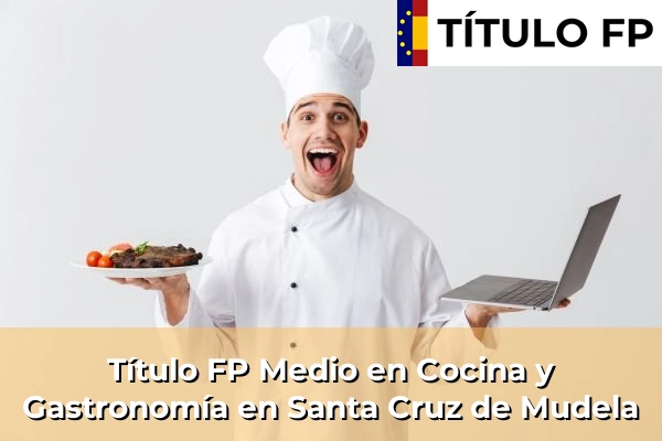 Título FP Medio en Cocina y Gastronomía en Santa Cruz de Mudela