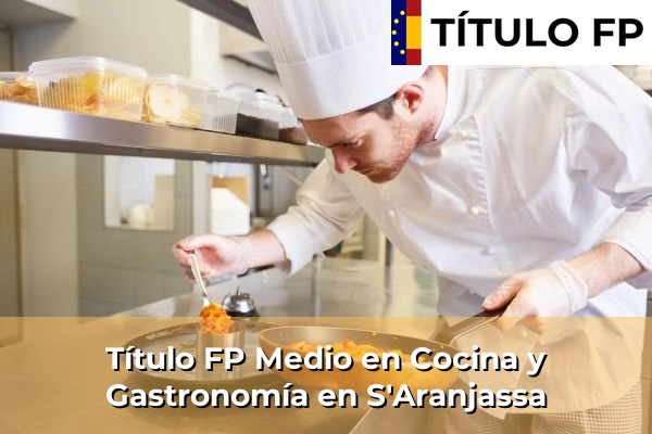 Título FP Medio en Cocina y Gastronomía en S'Aranjassa
