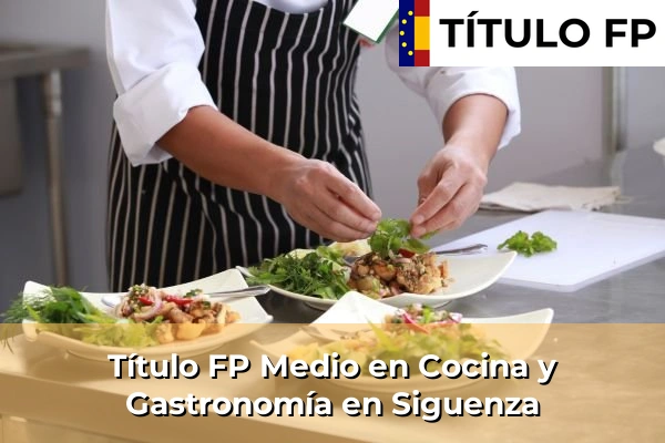 Título FP Medio en Cocina y Gastronomía en Siguenza