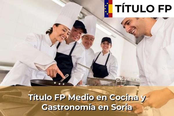 Título FP Medio en Cocina y Gastronomía en Soria