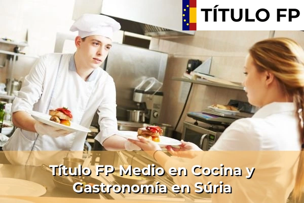 Título FP Medio en Cocina y Gastronomía en Súria
