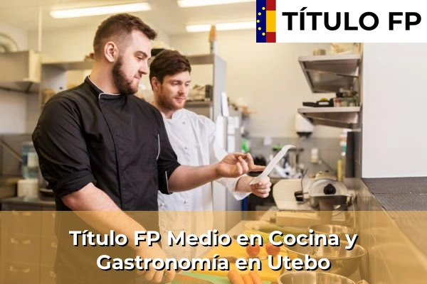 Título FP Medio en Cocina y Gastronomía en Utebo